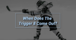 When Does The Trigger 8 Come Out?