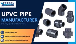 UPVC Pipe Manufacturer – Delivering Quality and Performance