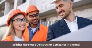 Reliable Warehouse Construction Companies in Chennai