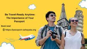 Be Travel-Ready Anytime: The Importance of Your Passport  