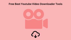 Free Best Youtube Video Downloader Tools