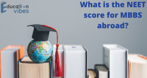 What is the NEET score for MBBS abroad?