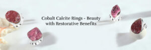 Cobalt Calcite Rings: Healing Benefits and Proper Cleaning Techniques