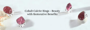 The Rejuvenating Benefits Cobalt Calcite Rings Offer & Ways to Clean These Rings