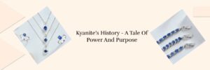 Kyanite: The Gem of Balance and Harmony