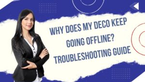 Why Does My Deco Keep Going Offline? Troubleshooting Guide