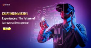 Creating Immersive Experiences: The Future of Metaverse Development – Bitdeal