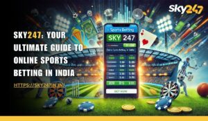 Sky247: Your Ultimate Guide to Online Sports Betting in India