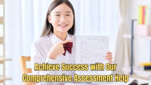 Achieve Success with Our Comprehensive Assessment Help