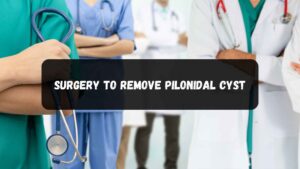 Pilonidal Cyst Surgery: Key Factors to Consider When Selecting a Surgeon