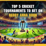 Top-5-Cricket-Tournaments-to-Bet-on-Reddy-Anna-Book.jpg