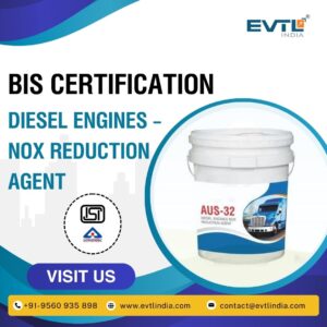 BIS Certification for Diesel Engines –NOx Reduction Agent to Guarantee Clean Emissions: EVTL India