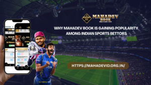 Why Mahadev Book is Gaining Popularity Among Indian Sports Bettors