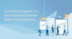 Intent Signals Driving High-Quality and Smarter Sales Conversations