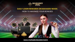 Daily Login Rewards on Mahadev Book: How to Maximize Your Bonuses