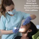 From-Teeth-Whitening-to-Implants-Explore-Services-at-Dental-Clinic-Ludhiana.png