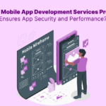 How-a-Mobile-App-Development-Services-Provider-Ensures-App-Security-and-Performance_.png