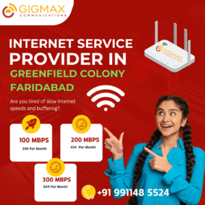Internet Service Provider in Green Field Colony Faridabad +91 991148 5524