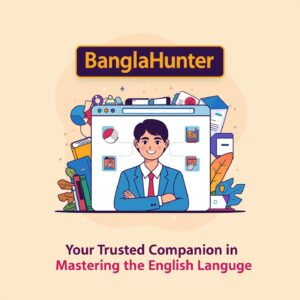 Welcome to BanglaHunter – Your Trusted Companion in Mastering the English Language