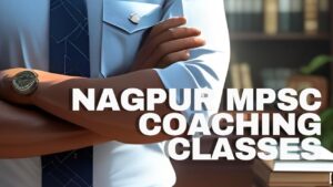 Nagpur MPSC Coaching Classes That Ensure Your Success