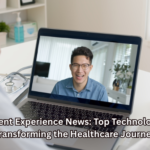 Patient-Experience-News-Top-Technologies-Transforming-the-Healthcare-Journey.png