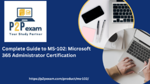 How to Pass the MS-102 Exam: Tips and Study Plan
