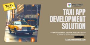 Upgrade Your Business With Best Taxi App Development Solution