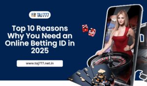 Top 10 Reasons Why You Need an Online Betting ID in 2025