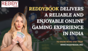 Reddybook Delivers a Reliable and Enjoyable Online Gaming Experience in India