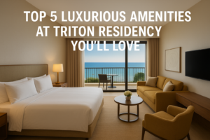 Top 5 Luxurious Amenities at Triton Residency You’ll Love