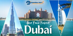 When Is the Best Time to Visit Dubai? A Seasonal Travel Guide