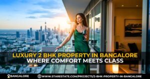 Luxury 2 BHK Property In Bangalore – Where Comfort Meets Class