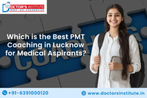 Which is the Best PMT Coaching in Lucknow for Medical Aspirants?