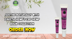 Soothe Naturally with Dakota Hemp’s CBD Hemp Balm Collection