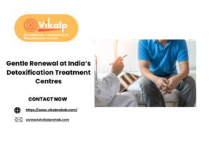 Gentle Renewal at India’s Detoxification Treatment Centres