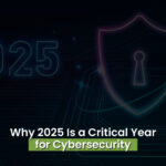 Why-2025-Is-a-Critical-Year-for-Cybersecurity.jpg