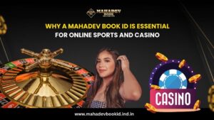 Why a Mahadev Book ID is Essential for Online Sports and Casino