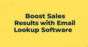 Boost Sales Results with Email Lookup Software