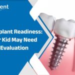 Dental-Implant-Readiness-Signs-Your-Kid-May-Need-Specialist-Evaluation.jpg