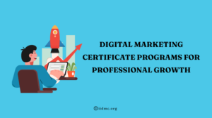 Digital Marketing Certificate Programs for Professional Growth – IIDMC