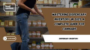 Mastering Dispensary Inventory in 2025 A Complete Guide for Cannabis