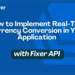 Real-Time-Currency-Converter-with-Fixer-API.webp