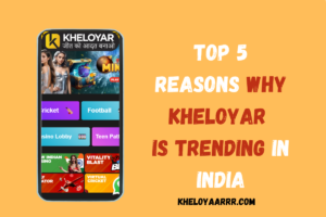 Top 5 Reasons Why kheloyar Is Trending in India