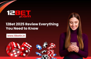 12Bet 2025 Review: Everything You Need to Know