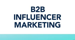 Leveraging Micro-Influencers for Targeted B2B Growth in 2025