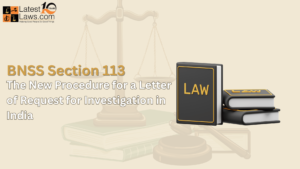 BNSS Section 113 Explained: The New Procedure for a Letter of Request for Investigation in India