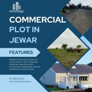 Unleash the Potential of Growth with Commercial Plot in Jewar – A Golden Investment Opportunity by Maxpine Group