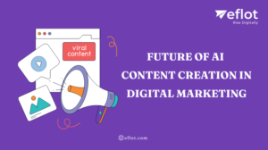 Future of AI Content Creation in Digital Marketing – Eflot