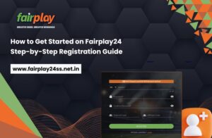 How to Get Started on FairPlay24: Step-by-Step Registration Guide