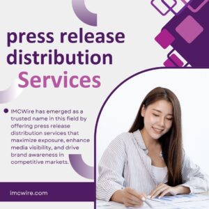 IMCWire Press Release Distribution Services Perfect for Marketing Campaigns